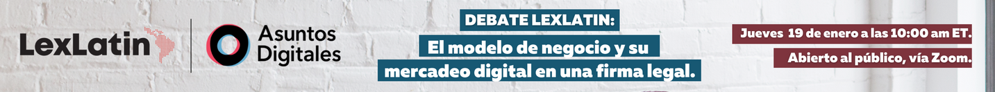 Debate LexLatin: : El modelo de negocio y su mercadeo digital 